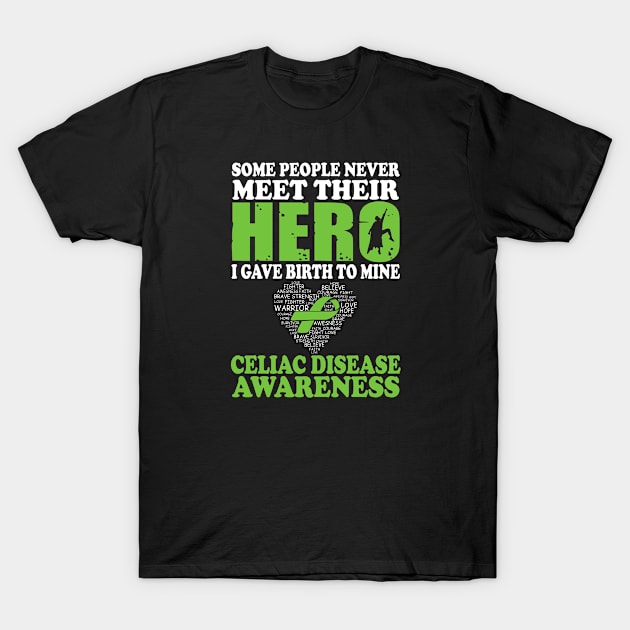 Hero I Gave Birth To Mine Celiac Disease Awareness T-Shirt by mateobarkley67